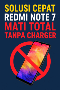 Solusi Cepat Redmi Note 7 Mati Total Tanpa Charger